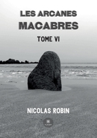 Les arcanes macabres: Tome VI B0B2QJQN1D Book Cover