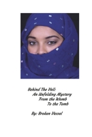 Behind the Veil: An Unfolding Mystery from the Womb to the Tomb null Book Cover