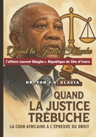 Quand la Justice Trébuche , La Cour Africaine à l’Épreuve du Droit: La Cour Africaine face à l’Affaire Laurent Gbagbo (French Edition) B0FGTV15RH Book Cover