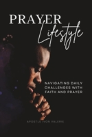 Prayer Lifestyle: Navigating Daily Challenges with Faith and Prayer 0997465514 Book Cover