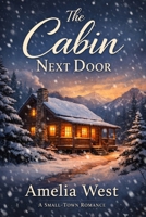The Cabin Next Door: A Small-Town Romance B0GK2DX9JW Book Cover