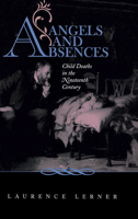 Angels and Absences: Child Deaths in the Nineteenth Century 0826512879 Book Cover