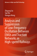 Analysis and Suppression of Low-Frequency Oscillation between EMUs and Traction Networks in High-Speed Railways (Advances in High-speed Rail Technology) 9819757371 Book Cover