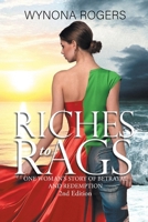 Riches to Rags: One Woman's Story of Betrayal and Redemption (2nd Edition) 1964982898 Book Cover