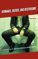 Romance, Riches, and Restrooms: A Cautionary Tale of Ambitious Dreams and Irritable Bowels 1583480188 Book Cover
