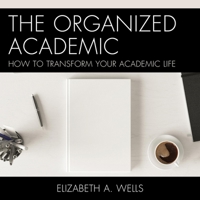 The Organized Academic: How to Transform Your Academic Life B0CRF7LQBX Book Cover