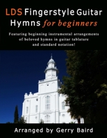 Lds Fingerstyle Guitar Hymns for Beginners 1365476197 Book Cover