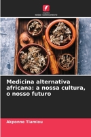 Medicina alternativa africana: a nossa cultura, o nosso futuro 6206257711 Book Cover