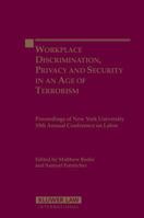 Workplace Discrimination, Privacy and Security in an Age of Terrorism: Proceedings of the New York University 55th Annual Conference on Labor 9041123873 Book Cover