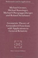 Geometric Theory of Generalized Functions with Applications to General Relativity (Mathematics and Its Applications) 1402001452 Book Cover