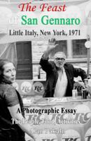 The Feast of San Gennaro, Little Italy, New York, 1971: A Photographic Essay: The People, Food, Activities 0999795228 Book Cover