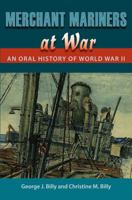 Merchant Mariners at War: An Oral History of World War II 0813032466 Book Cover