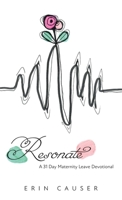 Resonate: A 31 Day Maternity Leave Devotional 1039169139 Book Cover