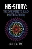 His-story: The Synchronistic Black Mirror Paradigm 1648019234 Book Cover