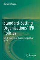 Standard-Setting Organisations’ IPR Policies: Intellectual Property and Competition Issues 9811926255 Book Cover