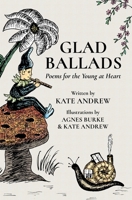Glad Ballads: Poems for the Young at Heart 1786455927 Book Cover