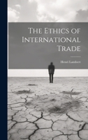 The Ethics of International Trade 1022014072 Book Cover