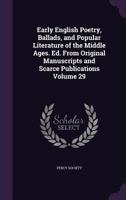 Early English Poetry, Ballads, and Popular Literature of the Middle Ages, Volume 29 1357350252 Book Cover