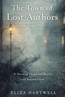 The Town of Lost Authors: A Novel of Forgotten Stories and Second Lives B0GTB2M6T2 Book Cover