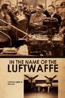 In the Name of the Luftwaffe 1425794270 Book Cover