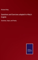 Questions and Exercises Adapted to Hiley's English Grammar, Style, and Poetry 1022530607 Book Cover