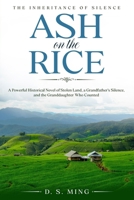 Ash On The Rice: A Powerful Historical Novel of Stolen Land, a Grandfather's Silence, and the Granddaughter Who Counted (The Inheritance of Silence) B0HFVC37FY Book Cover