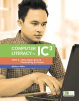 Computer Literacy for Ic3: Unit 2: Using Open-Source Productivity Software 0133791297 Book Cover