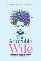 The Adorable Wife: Becoming the Woman He Admires, Cherishes, and Deeply Loves 9786804449 Book Cover