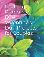 Crafting Romance: DIY Valentine’s Day Projects for Couples B0DX2MVWXV Book Cover