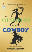 The Olympian and the Cowboy; Clean Romantic Comedy; (Catalyst Series Book 3) B0B6L9GJHQ Book Cover