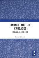 Finance and the Crusades: England, C.1213-1337 0367705575 Book Cover