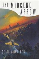 The Miocene Arrow (Greatwinter Trilogy, Book 2) 0765344556 Book Cover