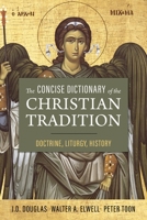 The Concise Dictionary of the Christian Tradition: Doctrine, Liturgy, History 0310443202 Book Cover