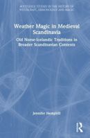 Weather Magic in Medieval Scandinavia: Old Norse-Icelandic Traditions in Broader Scandinavian Contexts (Routledge Studies in the History of Witchcraft, Demonology and Magic) 1041253028 Book Cover
