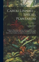Caroli Linnaei ... Species Plantarum: Exhibentes Plantas Rite Cognitas, Ad Genera Relatas, Cum Differentiis Specificis, Nominibus Trivialibus, ... Secundum Systema Sexuale Digestas; Volume 1 1021022136 Book Cover