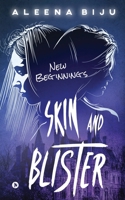 SKIN AND BLISTER: New Beginnings 1639404570 Book Cover