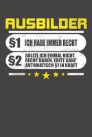 Ausbilder �1 Ich Habe Immer Recht �2 Sollte Ich Einmal Nicht Recht Haben, Tritt Ganz Automatisch �1 In Kraft: Praktischer Wochenplaner / Notizbuch f�r ein ganzes Jahr ohne festes Datum - 15x23cm (ca.  1079745882 Book Cover