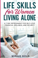 Life Skills for Women Living Alone: A 7-day Refreshment for Self-love, Financial Wellness, and Security 1738608832 Book Cover