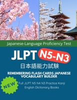 Remembering Flash Cards Japanese Vocabulary Builder Full JLPT N5 N4 N3 Practice Kanji English Dictionary Books: Quick Study Academic Japanese ... Test Prep N5-N3 Complete Mock Exams Set B087L6R7RY Book Cover