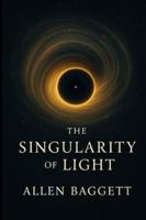 The Singularity of Light B0G3MKBZDD Book Cover