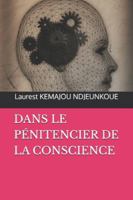 DANS LE PENITENCIER DE LA CONSCIENCE B0G4F5WX9T Book Cover