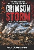 CRIMSON STORM: BOOK 3 OF THE WORLD WAR III SERIES B0HHBL1SSR Book Cover