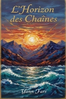 L’Horizon des Chaînes: Essai philosophique sur la liberté B0GMRDFC1J Book Cover