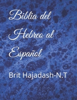 Biblia del Hebreo Al Espa�ol: Brit Hajadash-N.T 150765023X Book Cover