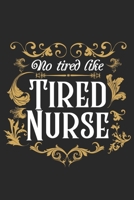 No Tired like Nurse tired: Ein lustiges gepunktetes Notizbuch zum Sammeln von Zitaten, Erinnerungen und Geschichten Ihrer Patienten | Abschlußgeschenk für Krankenschwestern, Ärzte oder Krankenpfleger 167961181X Book Cover
