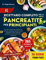 IL RICETTARIO COMPLETO PER LA DIETA DELLA PANCREATITE PER PRINCIPIANTI: Oltre 500+ ricette e piani alimentari che aumentano l'energia per riparare le ... la vitalità a qualsiasi età (Italian Edition) B0FRNNTRQF Book Cover