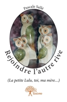 Rejoindre l'autre rive: (La petite Lulu, toi, ma mère...) (French Edition) 233277128X Book Cover