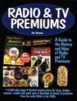 Radio & TV Premiums: A Guide to the History and Value of Radio and TV Premiums 0873415183 Book Cover