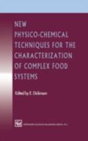 New Physico-Chemical Techniques for the Characterization of Complex Food Systems 0751402524 Book Cover