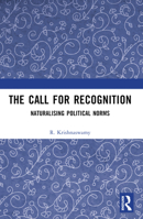 The Call for Recognition: Naturalizing Political Norms B0BSB2DJVR Book Cover